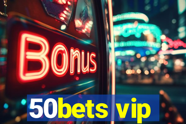 50bets vip